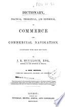 A Dictionary, Practical, Theoretical, and Historical, of Commerce and Commercial Navigation