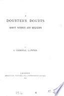 A doubter's doubts about science and religion, by a criminal lawyer [sir R. Anderson].