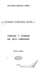 !A echar cuentos, pues!