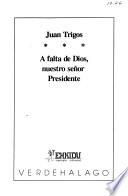 A falta de Dios, nuestro señor Presidente