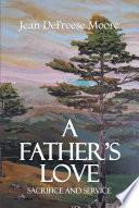 A Father's Love; Sacrifice and Service