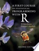 A First Course in Statistical Programming with R