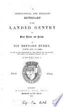 A Genealogical and Heraldic Dictionary of the Landed Gentry of Great Britain and Ireland