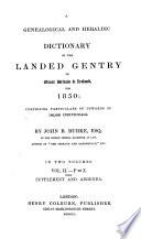 A Genealogical and Heraldic Dictionary of the Landed Gentry of Great Britain & Ireland