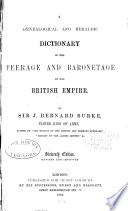 A Genealogical and Heraldic Dictionary of the Peerage and Baronetage of the British Empire