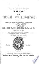 A Genealogical and Heraldic Dictionary of the Peerage and Baronetage Together with Memoirs of the Privy Councillors and Knights