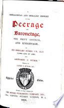A Genealogical and Heraldic History of the Peerage and Baronetage, the Privy Council and Knightage