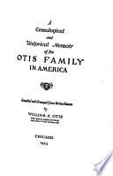 A Genealogical and Historical Memoir of the Otis Family in America