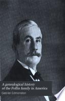 A Genealogical History of the Follin Family in America