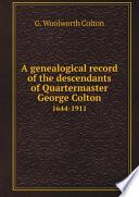 A genealogical record of the descendants of Quartermaster George Colton