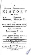A General Chronological History of the Air, Weather, Seasons, Meteors, &c. in Sundry Places and Different Times