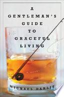 A Gentleman's Guide to Graceful Living
