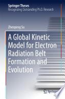 A Global Kinetic Model for Electron Radiation Belt Formation and Evolution