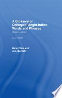 A Glossary of Colloquial Anglo-Indian Words And Phrases