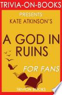 A God in Ruins: A Novel by Kate Atkinson (Trivia-On-Books)