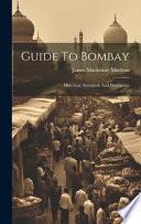 A guide to Bombay, historical, statistical and descriptive