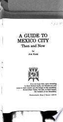 A guide to Mexico City, then and now