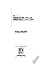 A Guide to Psychotherapy and Patient Relationships