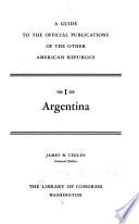 A Guide to the Official Publications of the Other American Republics: Argentina