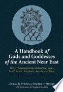 A Handbook of Gods and Goddesses of the Ancient Near East