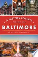 A History Lover's Guide to Baltimore