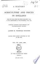 A History of Agriculture and Prices in England from the Year After the Oxford Parliament (1259) to the Commencement of the Continental War (1793), Compiled Entirely from Original and Contemporaneous Records