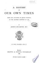 A History of Our Own Times from the Accession of Queen Victoria to the General Election of 1880