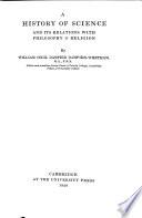 A History of Science and Its Relations with Philosophy & Religion