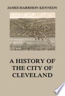A History of the City of Cleveland