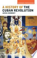 A History of the Cuban Revolution
