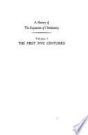 A History of the Expansion of Christianity ...: The first five centuries