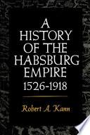 A History of the Habsburg Empire, 1526-1918