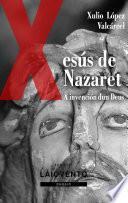 A INVENCIÓN DUN DEUS. XESÚS DE NAZARET.