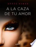 A la caza de tu amor