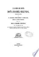 A la Reina de España Doña Isabel Segunda
