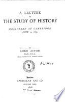 A Lecture on the Study of History Delivered at Cambridge, June 11, 1895