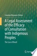 A Legal Assessment of the Efficacy of Consultation with Indigenous Peoples