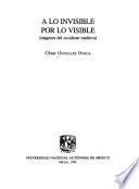 A lo invisible por lo visible