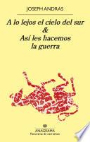 A lo lejos el cielo del sur & Así les hacemos la guerra