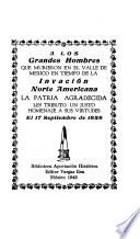 A los grandes hombres que murieron en el valle de México en tiempo de la invación norte americana
