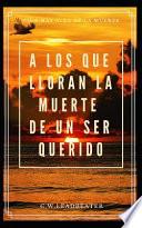 A Los Que LLoran La Muerte De Un Ser Querido