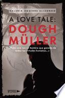 A Love Tale: Dough Müller