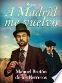 A Madrid me vuelvo