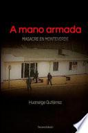 A Mano Armada: Masacre En Monteverde
