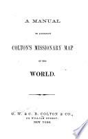 A Manual to Accompany Colton's Missionary Map of the World