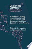 A Middle-Quality Institutional Trap: Democracy and State Capacity in Latin America
