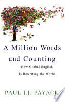 A Million Words And Counting: How Global English Is Rewriting The World