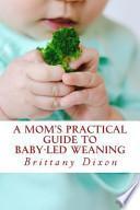 A Mom's Practical Guide to Baby-Led Weaning