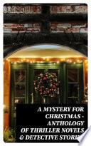 A Mystery for Christmas - Anthology of Thriller Novels & Detective Stories