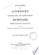 A new abridgment of Ainsworth's Dictionary, English and Latin, by J. Dymock